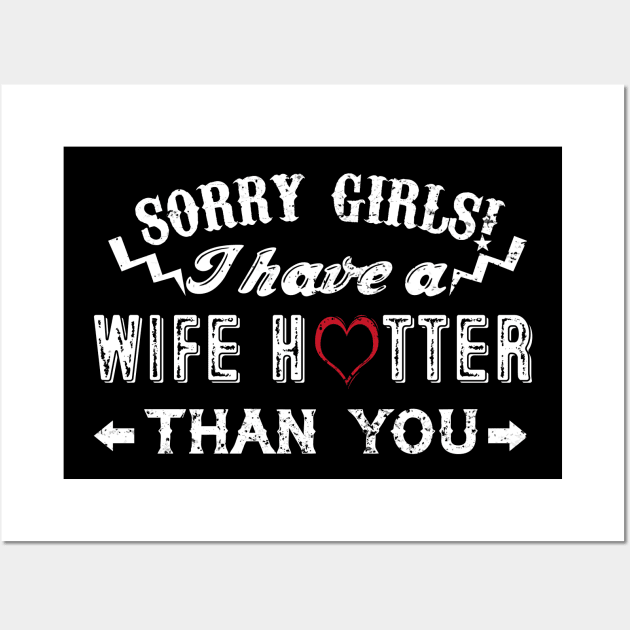 My Wife hotter than you - Sorry girls I have a GF Wall Art by DUC3a7